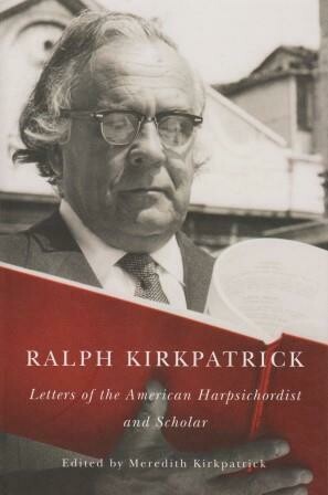 KIRKPATRICK, RALPH: Letters of the American Harpsichordist and Scholar KIRKPATRICK, RALPH: Letters of the American Harpsichordist and Scholar