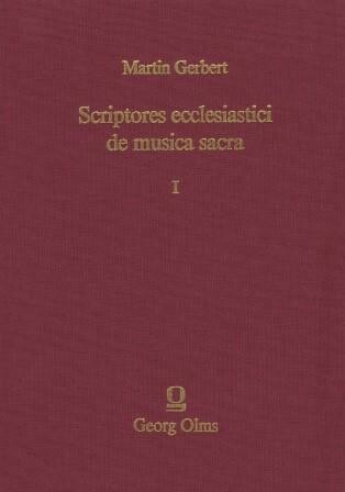 GERBERT, MARTIN: Scriptores ecclesiastici de musica sacra potissimum GERBERT, MARTIN: Scriptores ecclesiastici de musica sacra potissimum