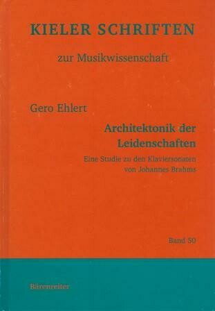 BRAHMS - EHLERT, G.: Architektonik der Leidenschaften. Eine Studie zu den Klaviersonaten von Johannes Brahms