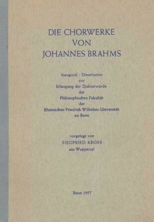 BRAHMS - KROSS, SIEGFRIED: Die Chorwerke von Johannes Brahms BRAHMS - KROSS, SIEGFRIED: Die Chorwerke von Johannes Brahms