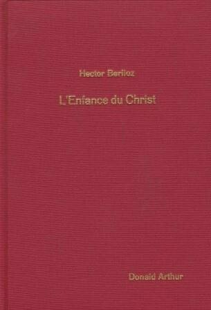 ​BERLIOZ, HECTOR: L'Enfance du Christ (Des Heilands Kindheit). Trilogie sacrée. Op. 25