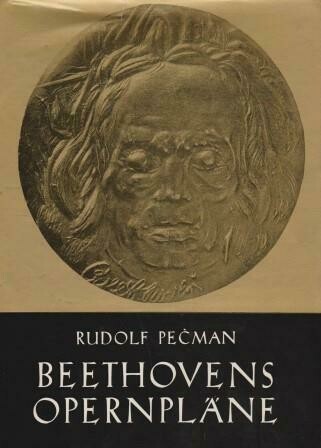​BEETHOVEN - PECMAN, RUDOLF: Beethovens Opernpläne