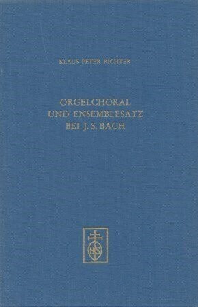 ​BACH, J.S. - RICHTER, KLAUS PETER: Orgelchoral und Ensemblesatz bei J.S. Bach
