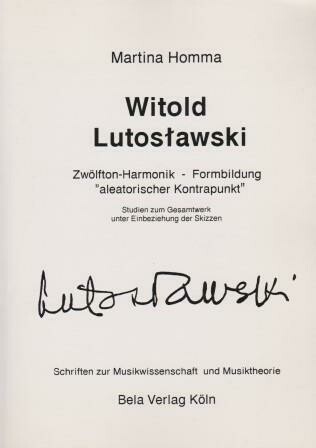 ​LUTOSLAWSKI - HOMMA, MARTINA: Witold Lutoslawski. Zwölfton-Harmonik - Formbildung "aleatorischer Kontrapunkt"