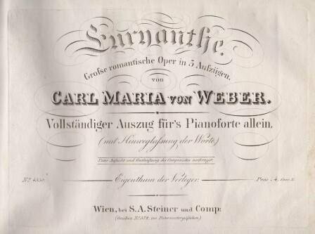 ​WEBER, CARL MARIA VON: [J 291] Euryanthe. Vollständiger Auszug für's Pianoforte allein. Erstausgabe dieser Bearbeitung