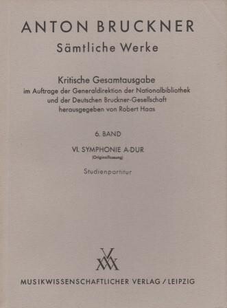 ​BRUCKNER, ANTON: VI. Symphonie A-Dur (Originalfassung). Studienpartitur (Robert Haas)