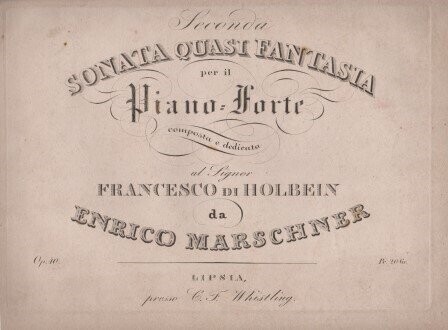 ​MARSCHNER, ENRICO [HEINRICH]: Seconda Sonata quasi Fantasia per il Piano-Forte. Op. 40
