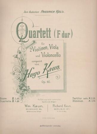 ​KAUN, HUGO: Quartett (F dur) für 2 Violinen, Viola und Violoncello. Op. 40