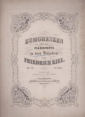 ​KIEL, FRIEDRICH: Humoresken für das Pianoforte zu vier Händen. Op. 42