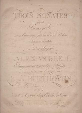 ​BEETHOVEN, L.v.: Trois Sonates pour le Piano-forte avec l'accompagnement d'un Violon... Oeuvre XXX No. [hs.:] I