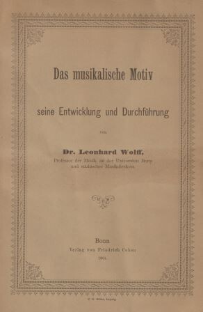 ​WOLFF, LEONHARD: Das musikalische Motiv seine Entwicklung und Durchführung
