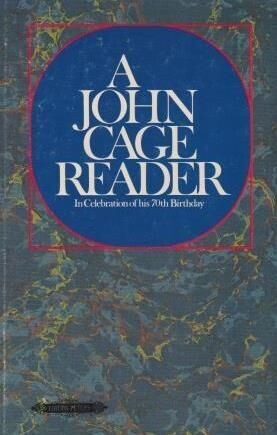 ​CAGE - GENA, PETER u.a. (Hrsg.): A John Cage Reader