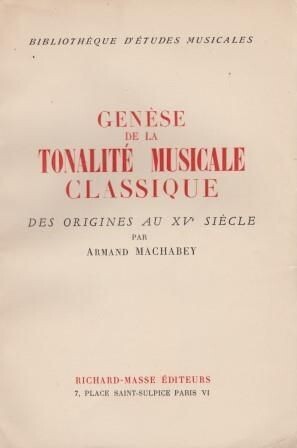 ​MACHABEY, ARMAND: Genèse de la tonalité musicale classique des origines au XVe siècle
