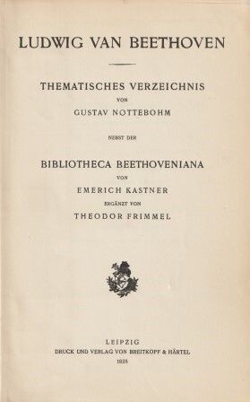 ​BEETHOVEN - NOTTEBOHM, GUSTAV: Ludwig van Beethoven. Thematisches Verzeichnis