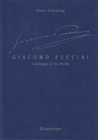 ​PUCCINI - SCHICKLING, DIETER: Giacomo Puccini. Catalogue of the Works