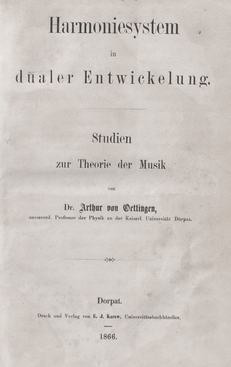 ​OETTINGEN, ARTHUR VON: Harmoniesystem in dualer Entwickelung. Erstausgabe