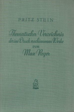​REGER - STEIN, FRITZ: Thematisches Verzeichnis der im Druck erschienenen Werke