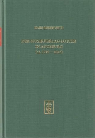 ​RHEINFURTH, HANS: Der Musikverlag Lotter in Augsburg (ca. 1719-1845)