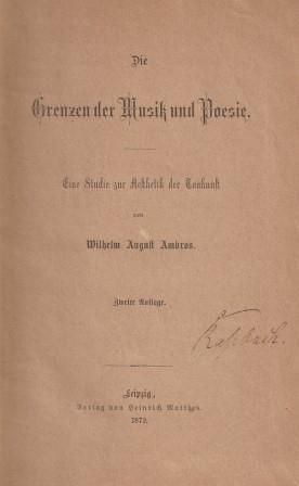 ​AMBROS, WILHELM AUGUST: Die Grenzen der Musik und Poesie. Eine Studie zur Aesthetik der Tonkunst