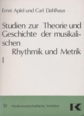 ​APFEL, ERNST & CARL DAHLHAUS: Studien zur Theorie und Geschichte der musikalischen Rhythmik und Metrik