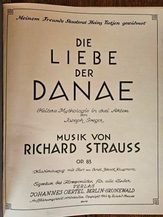 STRAUSS, RICHARD: Die Liebe der Danae. Heitere Mythologie in drei Akten von Joseph Gregor. Op. 83. Klavierauszug in Erstausgabe