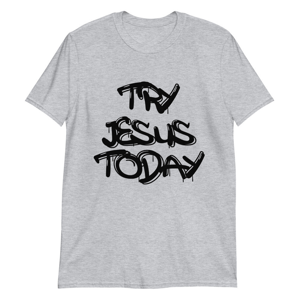 Try Jesus Today Unisex T-Shirt