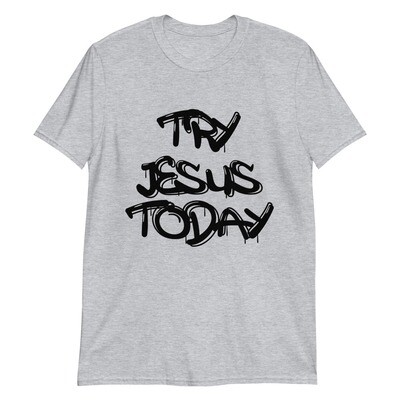 Try Jesus Today Unisex T-Shirt