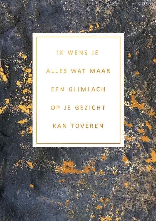 Ik wens je alles wat maar een glimlach op je gezicht kan toveren