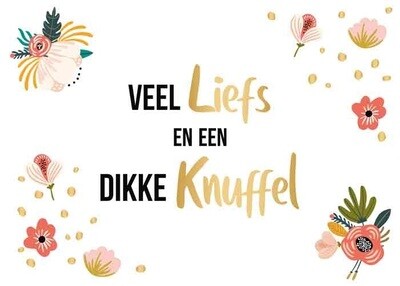 Veel Liefs en een Dikke Knuffel