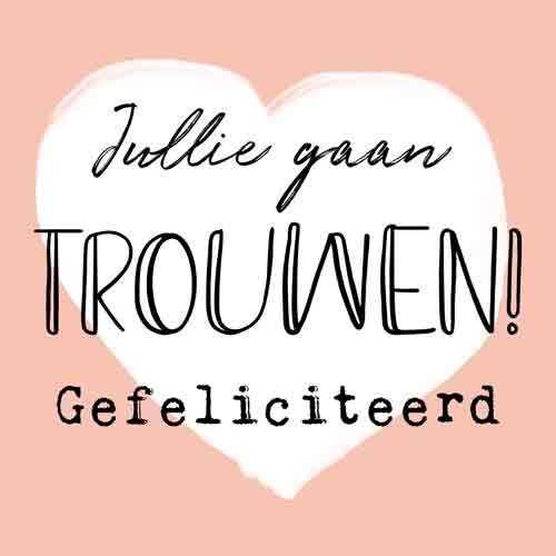 Jullie gaan trouwen! Gefeliciteerd