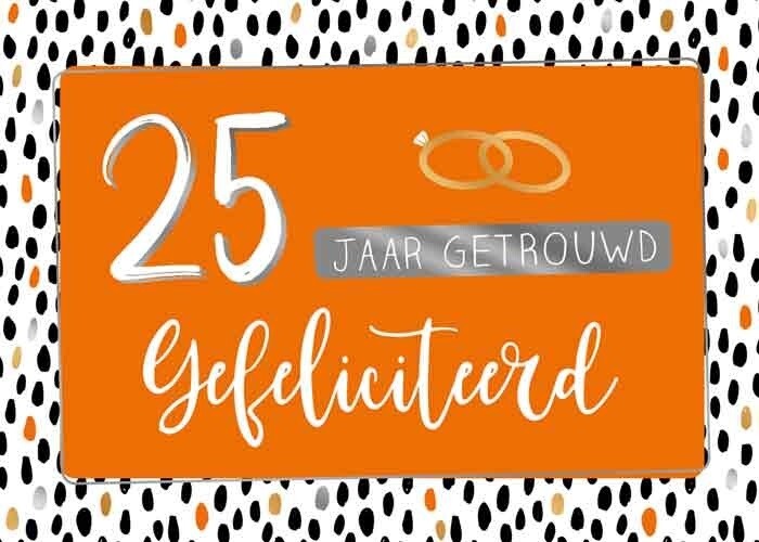 25 jaar getrouwd Gefeliciteerd