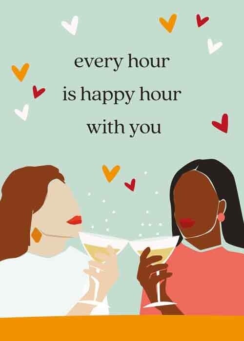 Every hour is happy hour with you