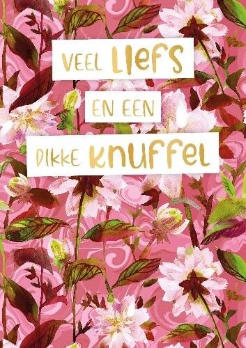 Veel liefs en een dikke knuffel