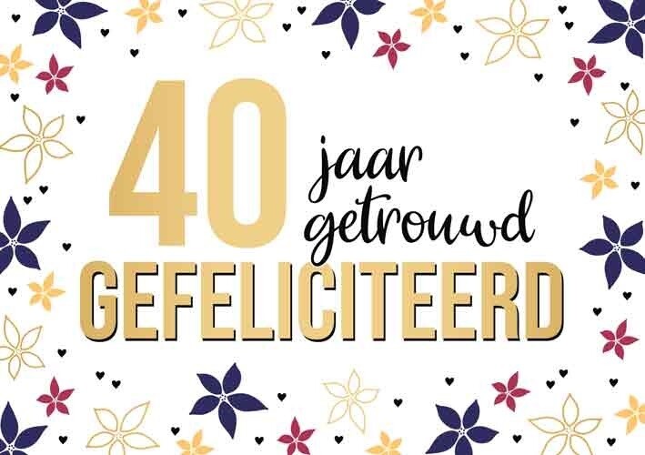 40 jaar getrouwd - Gefeliciteerd