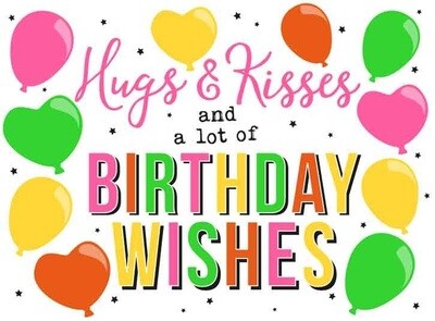 Hugs &amp; kisses and a lot of birthday wishes