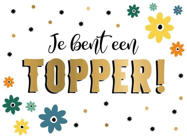 Je bent een topper!