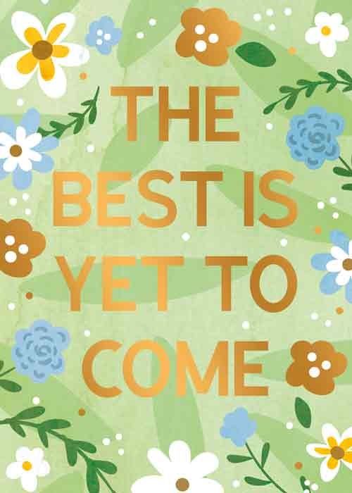 The best is yet to come