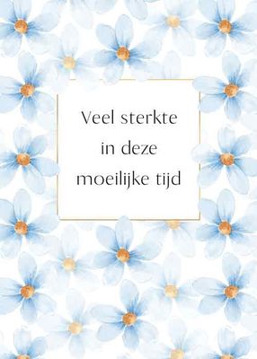 Veel sterkte in deze moeilijke tijd