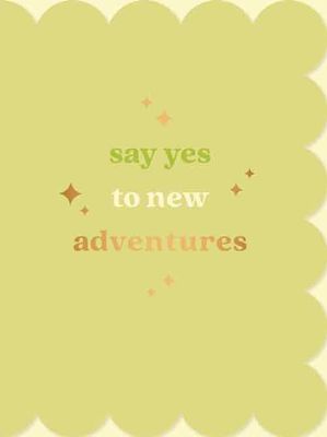 Say yes to new adventures