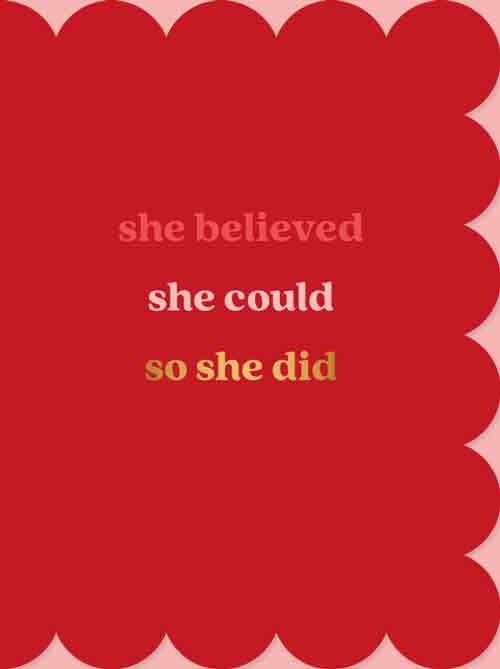 She believed she could so she did
