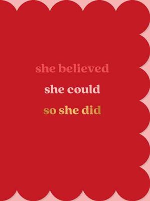 She believed she could so she did