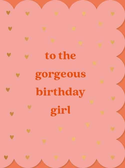 To the gorgeous birthday girl