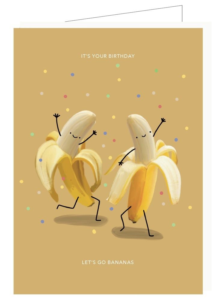 It's your birthday Let's go bananas