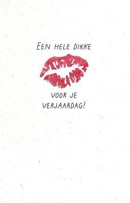 Een hele dikke kus voor je verjaardag!