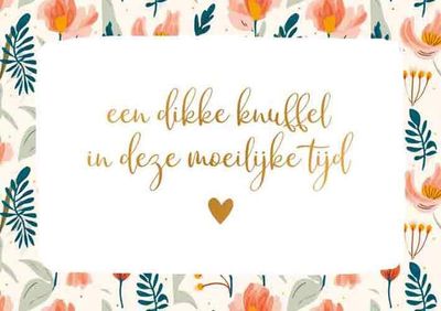 Een dikke knuffel in deze moeilijke tijd