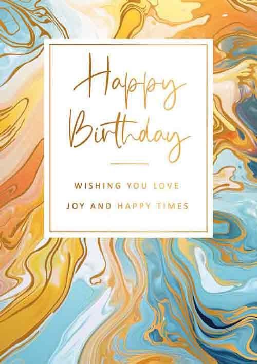 Happy Birthday - Wishing you love joy and happy times