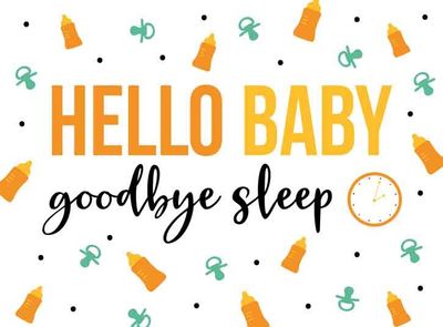 Hello baby goodbye sleep