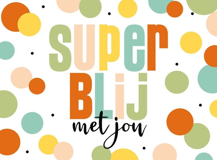 Super blij met jou