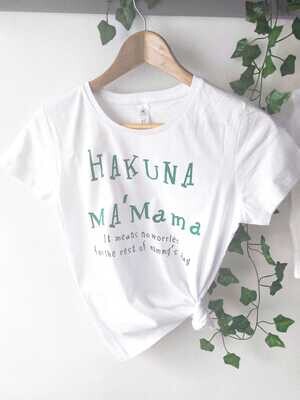 Hakuna Ma'Mama it means no worries for the rest of mummy's day - Adult