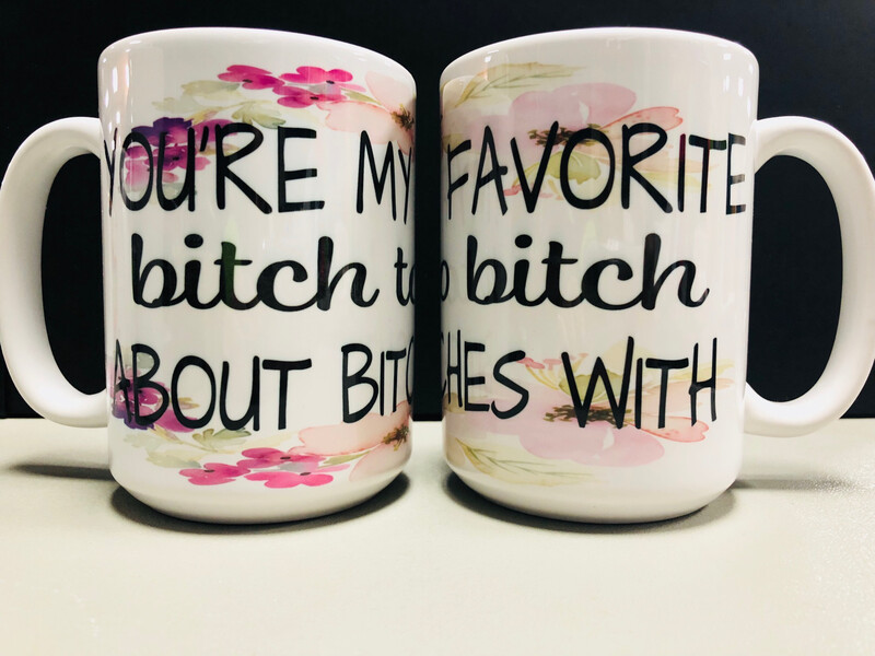 You’re My Favorite Bitch